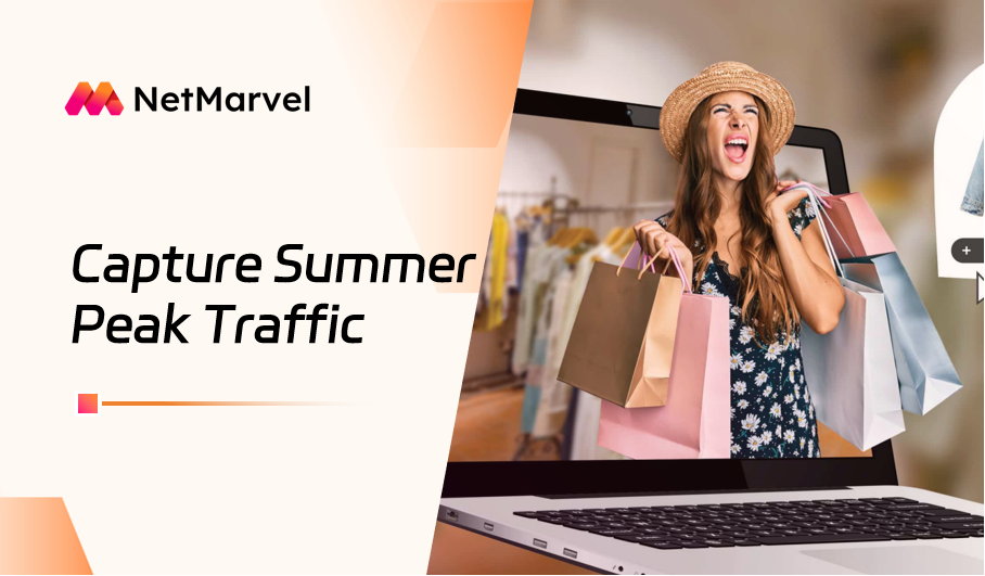 Winning Summer Shopping Season 2026: How NetMarvel Helps Shopping Apps Capture the Golden Traffic Window